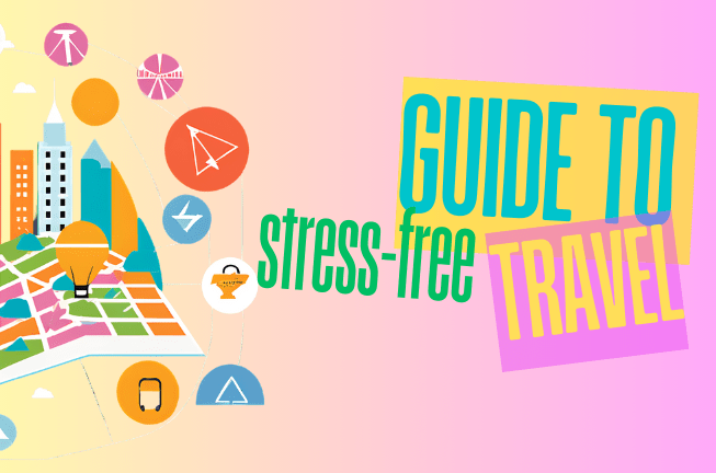 Your Ultimate Guide to Stress-Free Travel